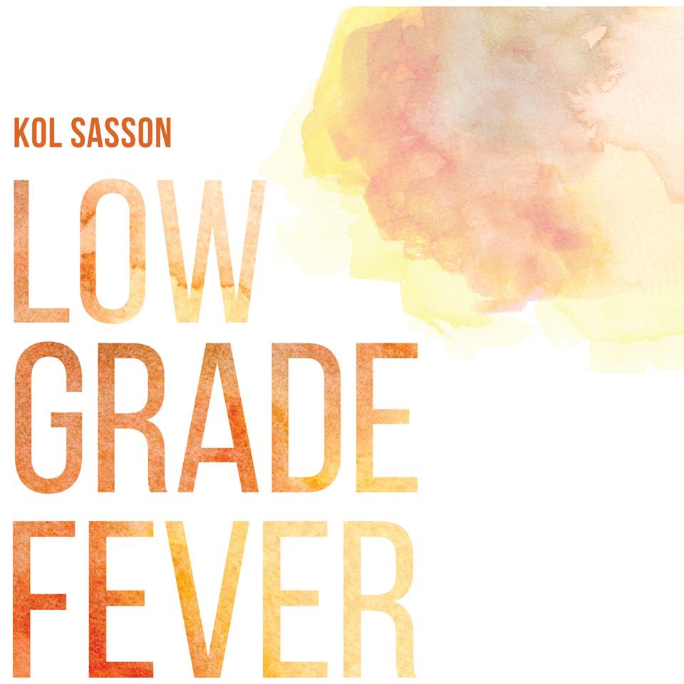 Review: Kol Sasson’s New Album ‘Low Grade Fever’ a Hit