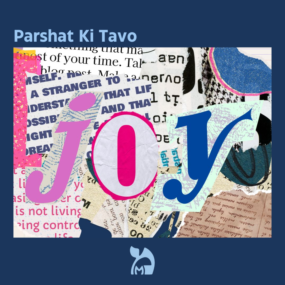 Parshat Ki Tavo – Doing Mitzvot with Joy
